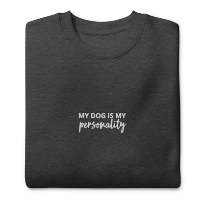 "My Dog is My Personality" Crewneck