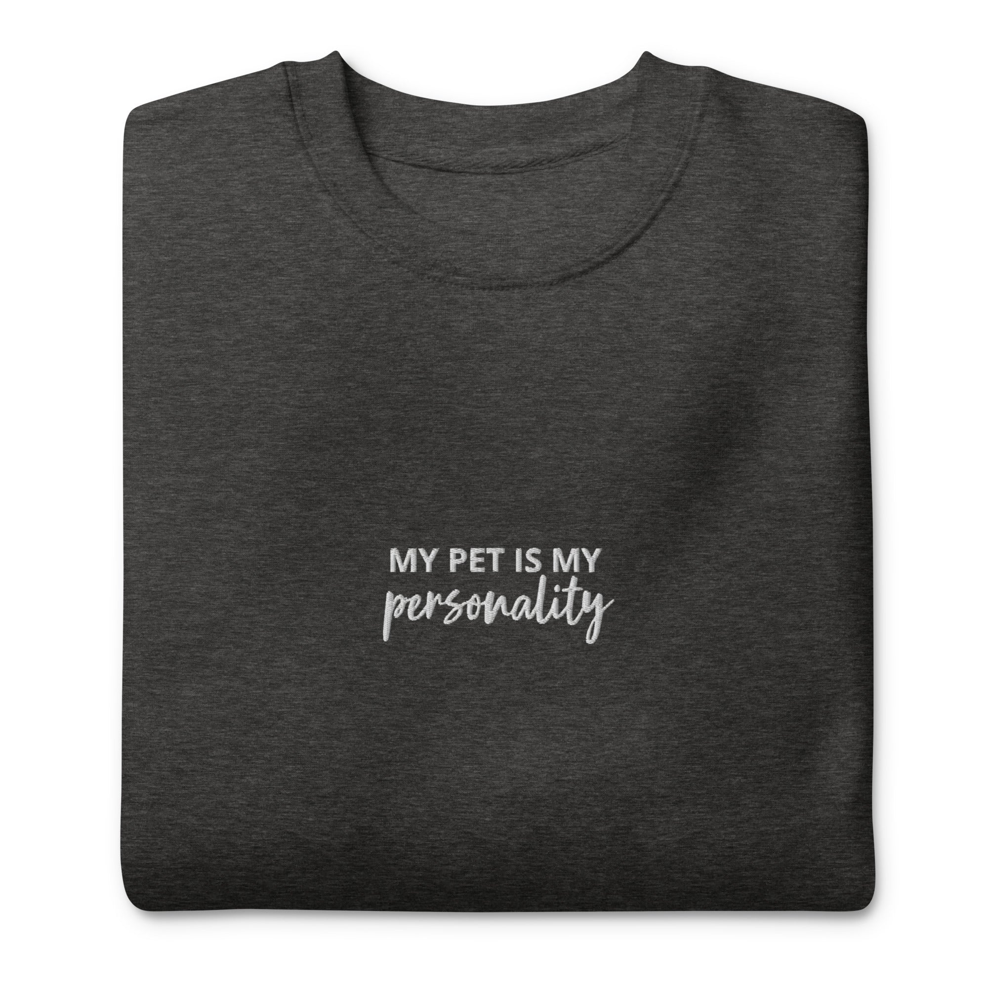 "My Pet is My Personality" Crewneck