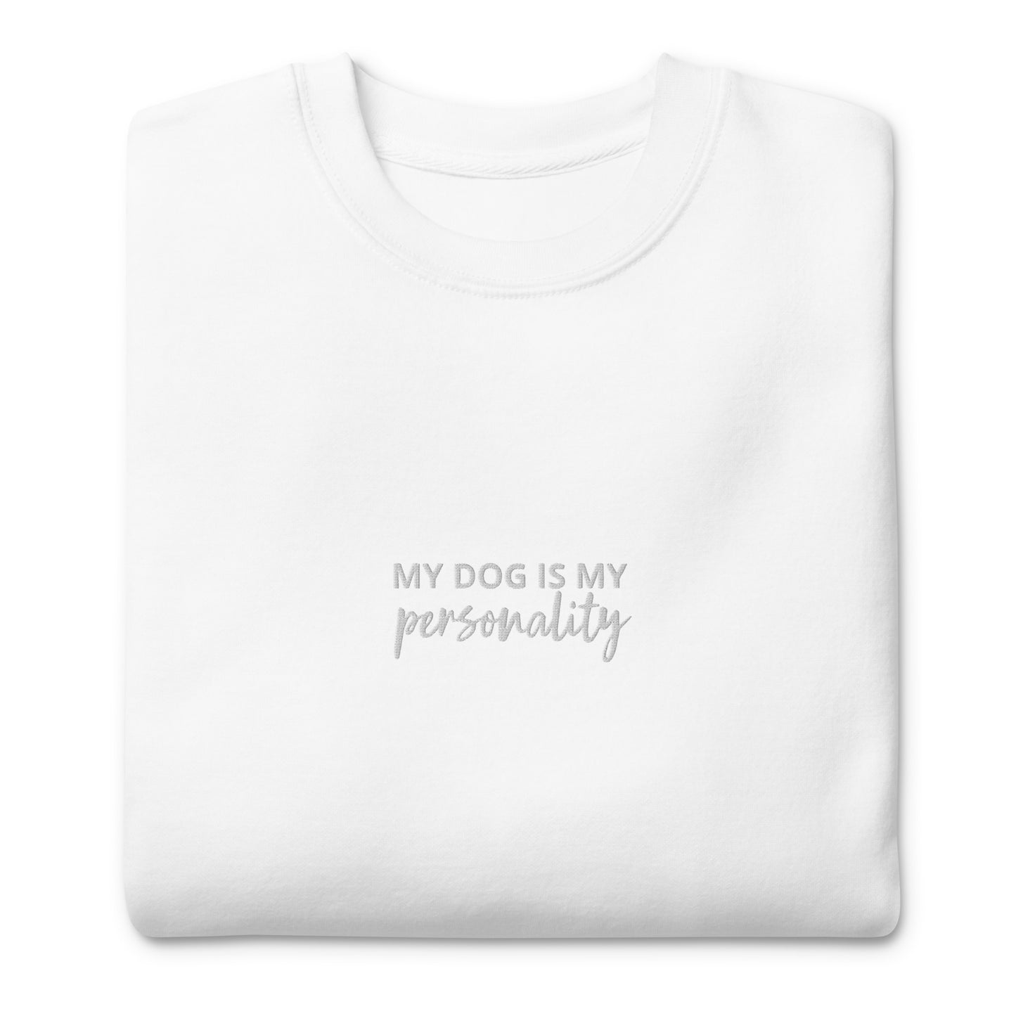 "My Dog is My Personality" Crewneck